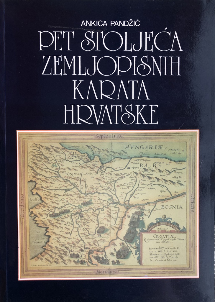 PET STOLJEĆA ZEMLJOPISNIH KARATA HRVATSKE