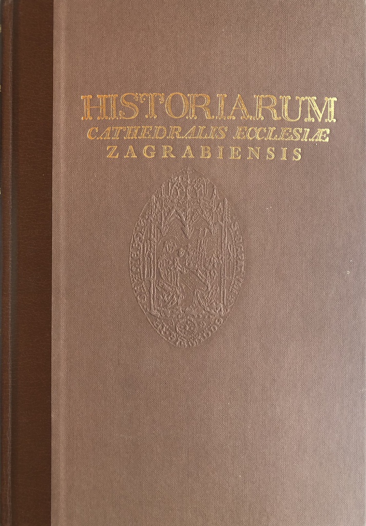 HISTORIARUM CATHEDRALISECCLESIAE ZAGRABIENSIS