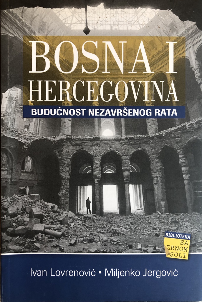 BOSNA I HERCEGOVINA-BUDUČNOST NEZAVRŠENOG RATA