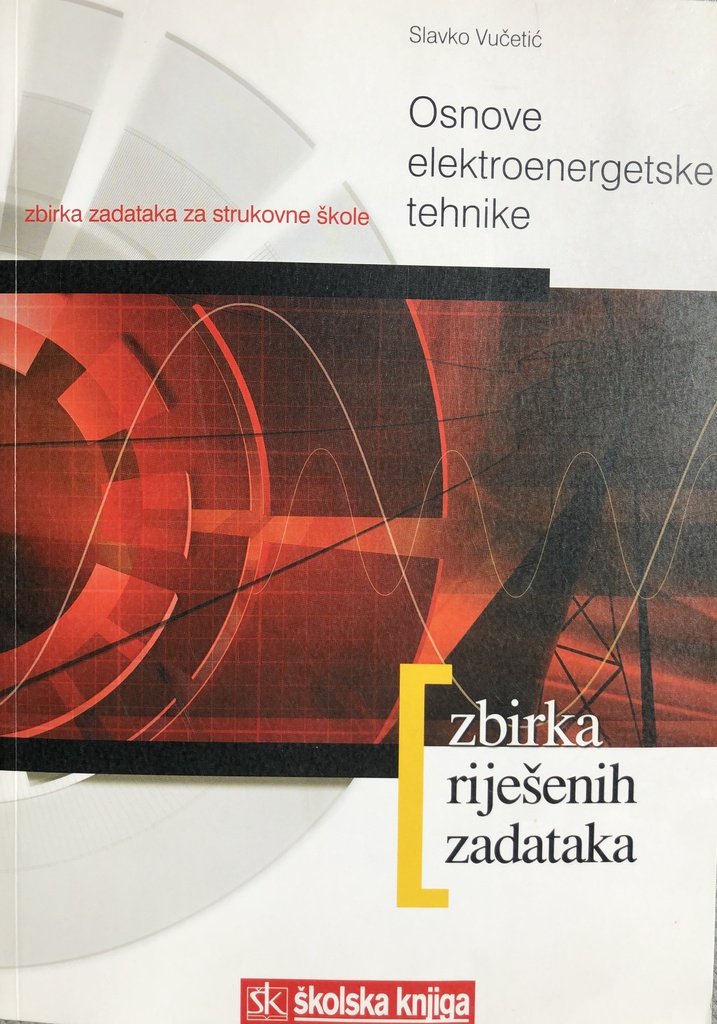 OSNOVE ELEKTROENERGETSKE TEHNIKE - ZBIRKA RIJEŠENIH ZADATAKA