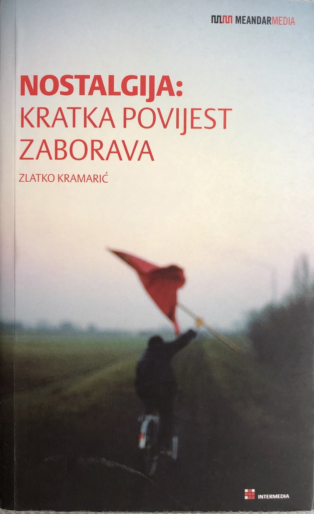 NOSTALGIJA: KRATKA POVIJEST ZABORAVA