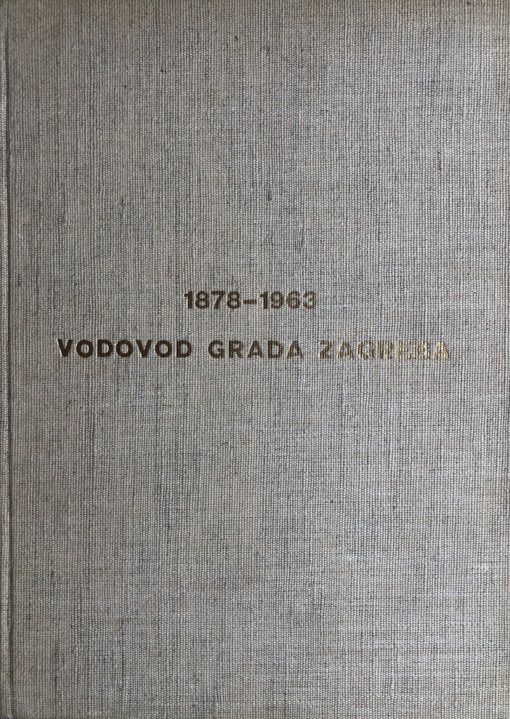 VODOVOD GRADA ZAGREBA 1878-1963