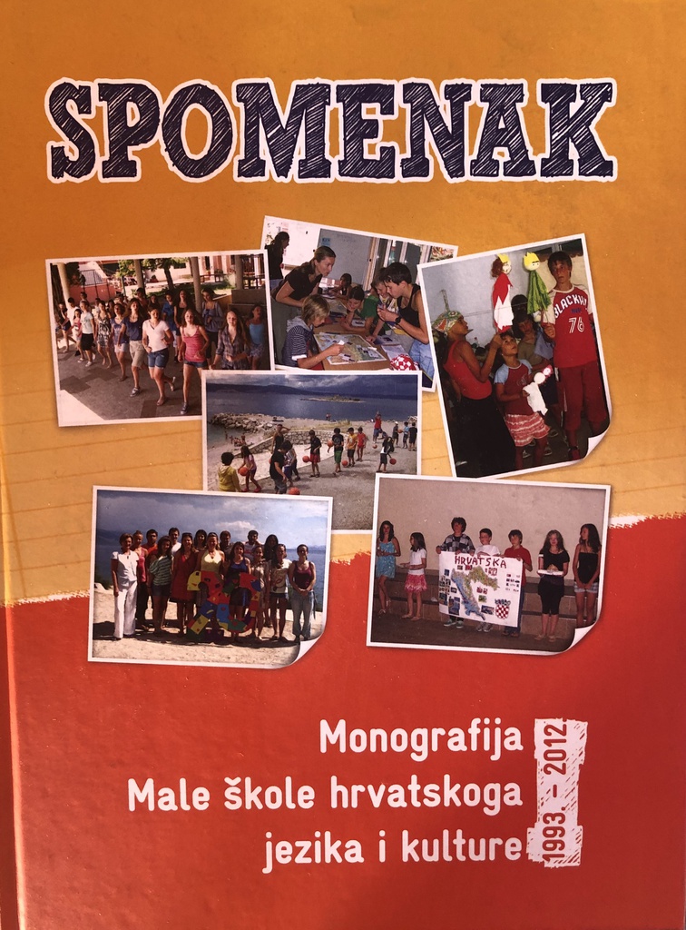 SPOMENAK - MONOGRAFIJA MALE ŠKOLE HRVATSKOG JEZIKA I KULTURE 1993-2012