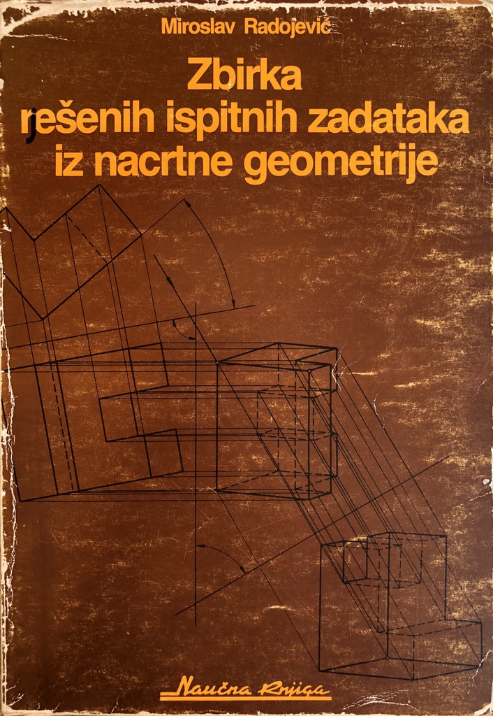 ZBIRKA REŠENIH ISPITNIH ZADATAKA IZ NACRTNE GEOMETRIJE