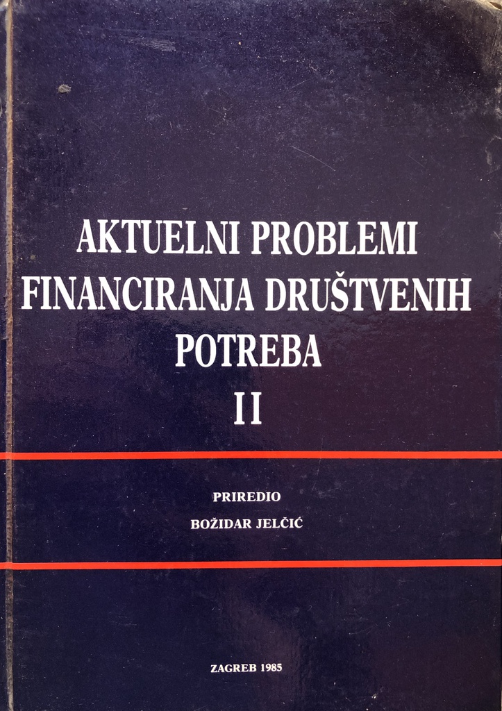 AKTUELNI PROBLEMI FINANCIRANJA DRUŠTVENIH POTREBA II