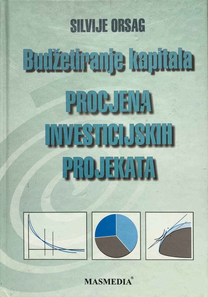 BUDŽETIRANJE KAPITALA - PROCJENA INVESTICIJSKIH PROJEKATA