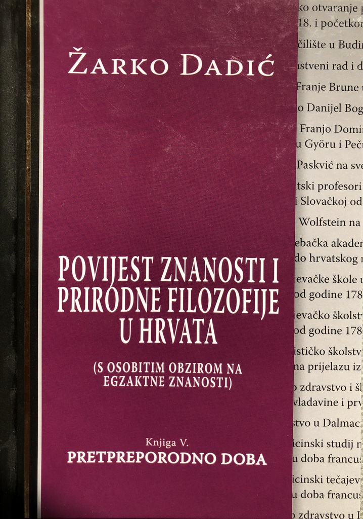 POVIJEST ZNANOSTI I PRIRODNE FILOZOFIJE U HRVATA KNJIGA V -PRETPORODNO DOBA