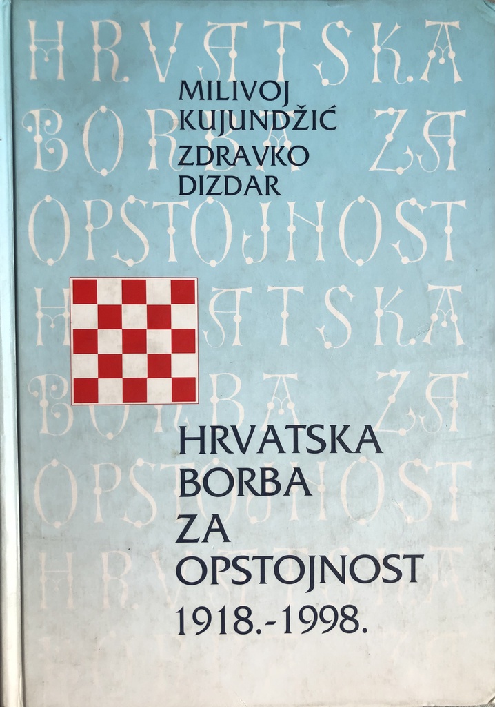 HRVATSKA BORBA ZA OPSTOJNOST 1918-1998