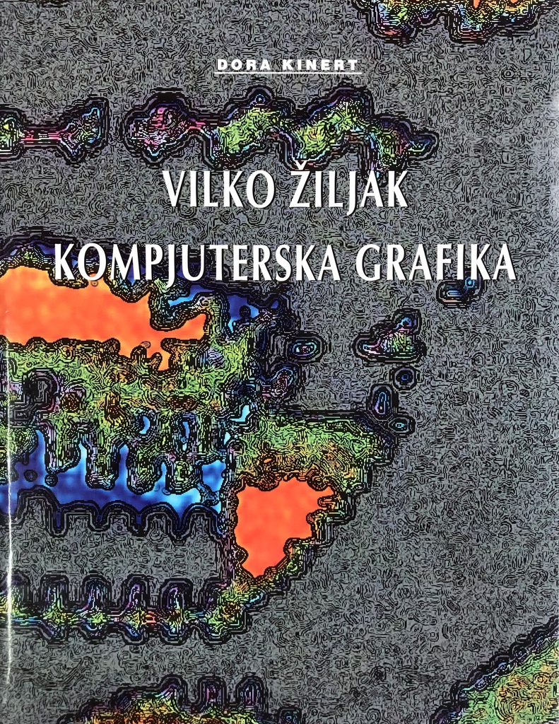 VILKO ŽILJAK- KOMPJUTERSKA GRAFIKA