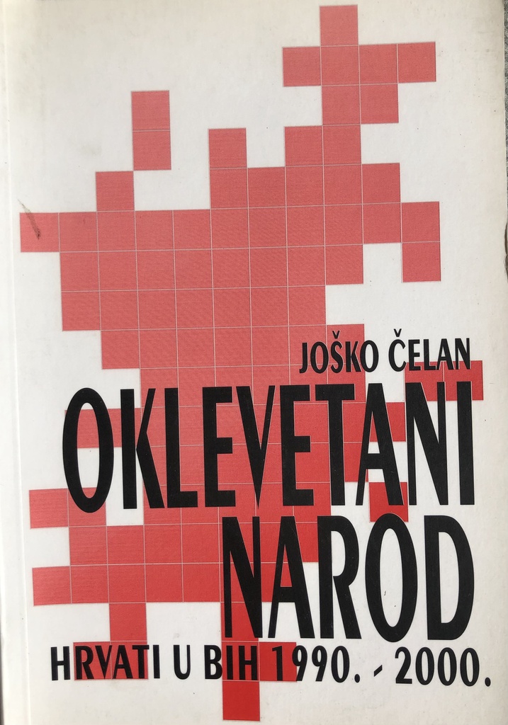 OKLEVETANI NAROD - HRVATI U BIH 1990-2000