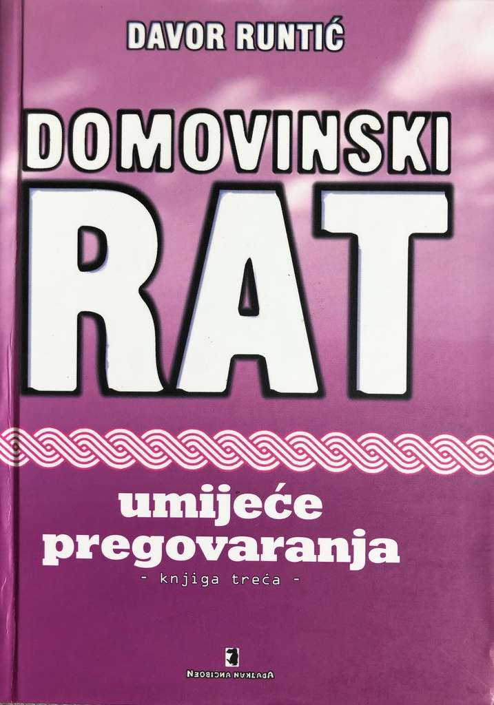 DOMOVINSKI RAT - UMIJEĆE PREGOVARANJA - KNJIGA TREĆA