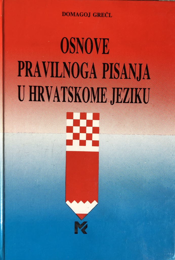 OSNOVE PRAVILNOG PISANJA U HRVATSKOME JEZIKU