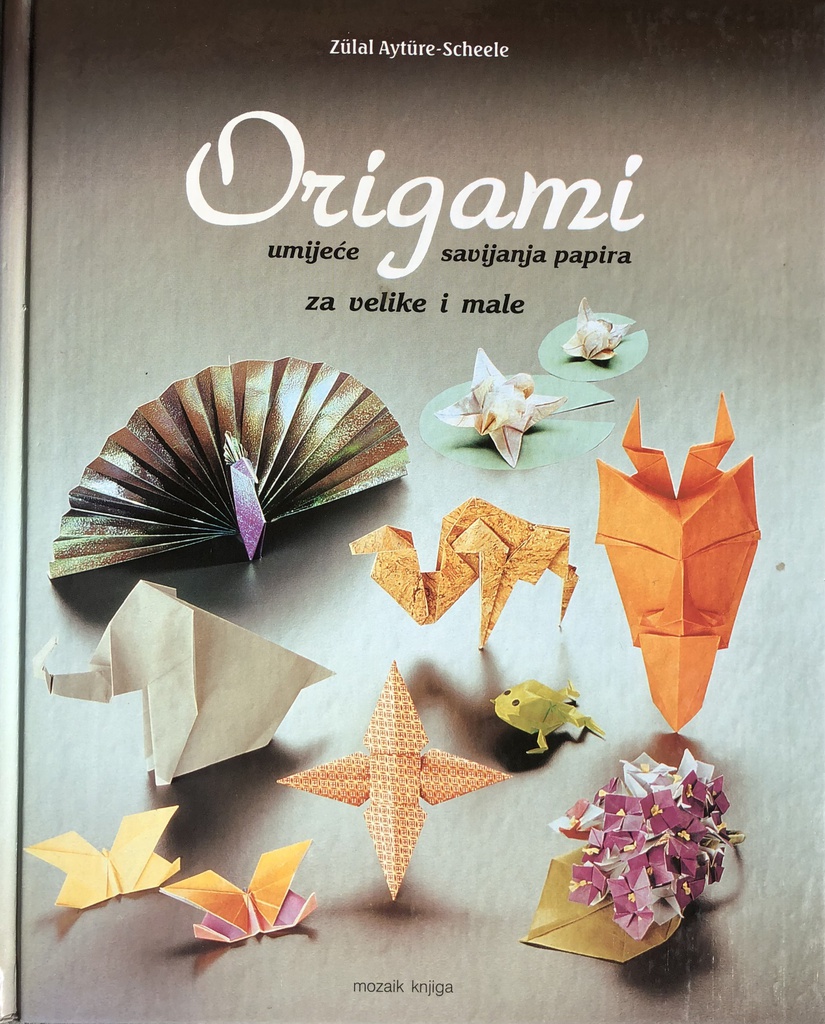 ORIGAMI - UMIJEĆE SAVIJANJA PAPIRA ZA VELIKE I MALE