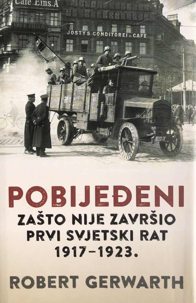 POBIJEĐENI - ZAŠTO NIJE ZAVRŠIO PRVI SVJETSKI RAT 1917-1923