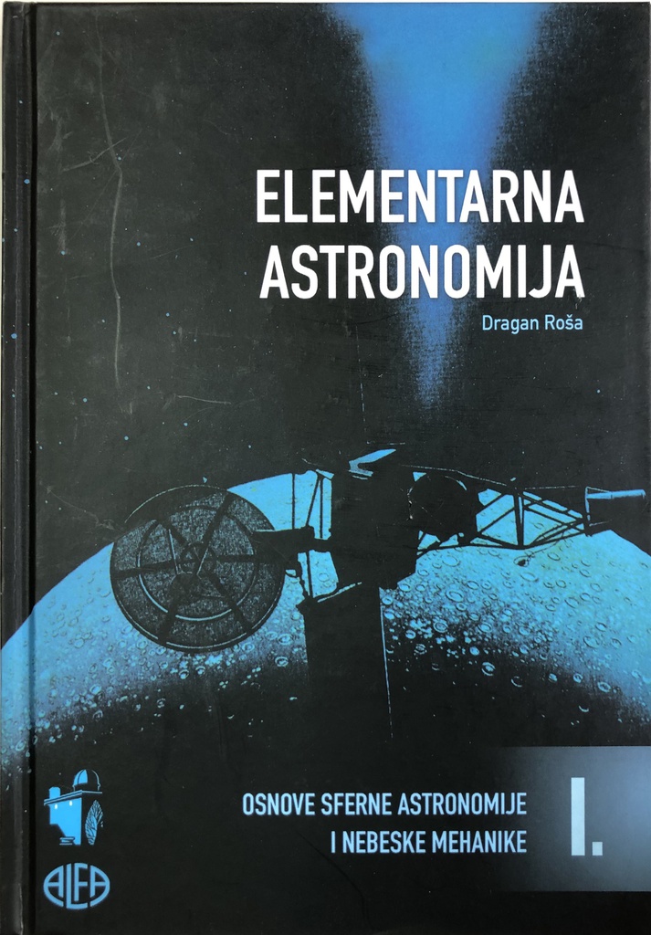 ELEMENTARNA ASTRONOMIJA I DIO - OSNOVE SFERNE ASTRONOMIJE I NEBESKE MEHANIKE