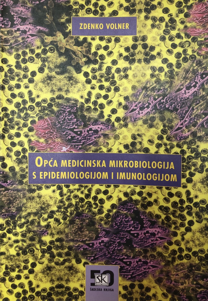 OPĆA MEDICINSKA MIKROBIOLOGIJA S EPIDEMIOLOGIJOM I IMUNOLOGIJOM