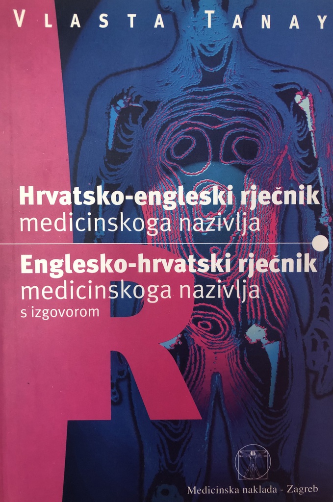 HRVATSKO ENGLESKI RJEČNIK MEDICINSKOG NAZIVLJA