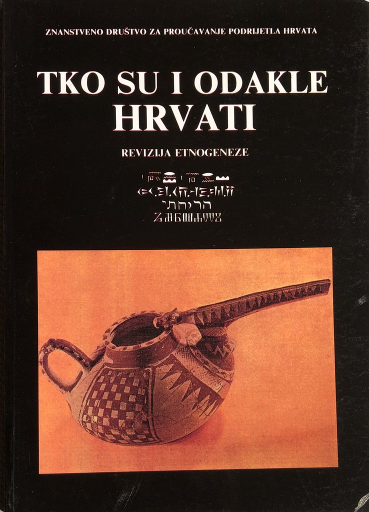 TKO SU I ODAKLE HRVATI - REVIZIJA ETNOGENEZE