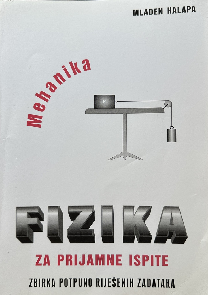 FIZIKA ZA PRIJAMNE ISPITE - ZBIRKA RIJEŠENIH ZADATAKA