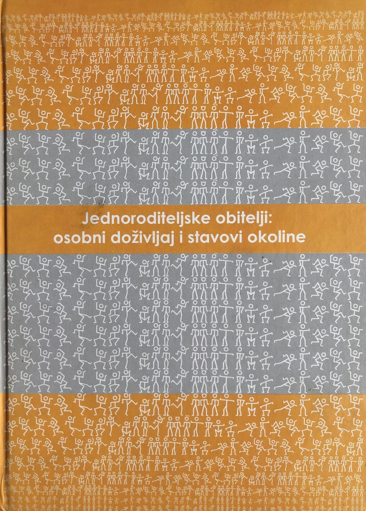 JEDNORODITELJSKE OBITELJI: OSOBNI DOŽIVLJAJ I STAVOVI OKOLINE