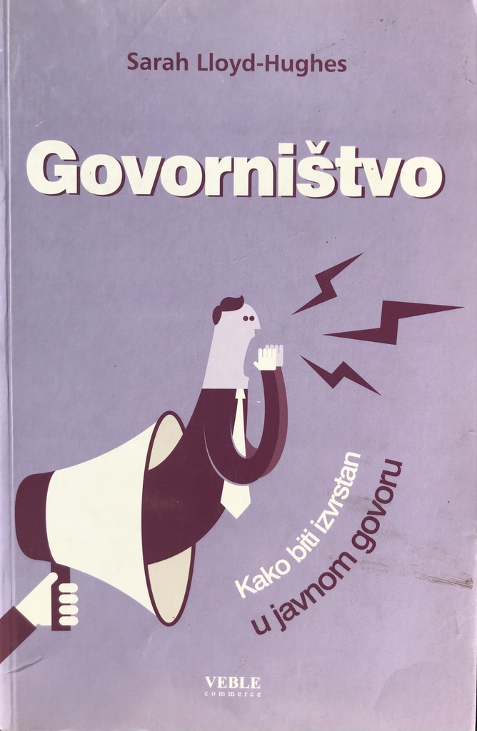 GOVORNIŠTVO - KAKO BITI IZVRSTAV U JAVNOM GOVORU