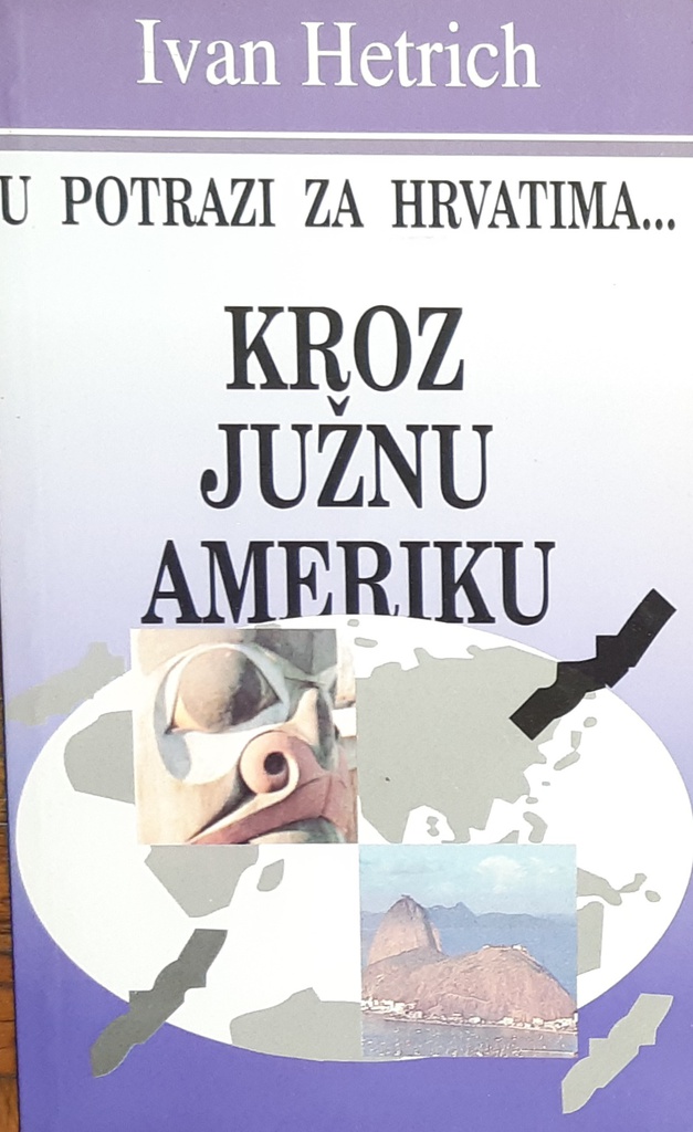 U POTRAZI ZA HRVATIMA KROZ JUŽNU AMERIKU