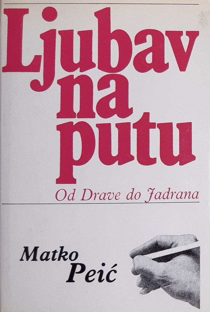 LJUBAV NA PUTU - OD DRAVE DO JADRANA