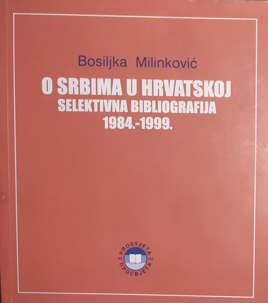 O SRBIMA U HRVATSKOJ - SELEKTIVNA BIBLIOGRAFIJA 1984.-1999.