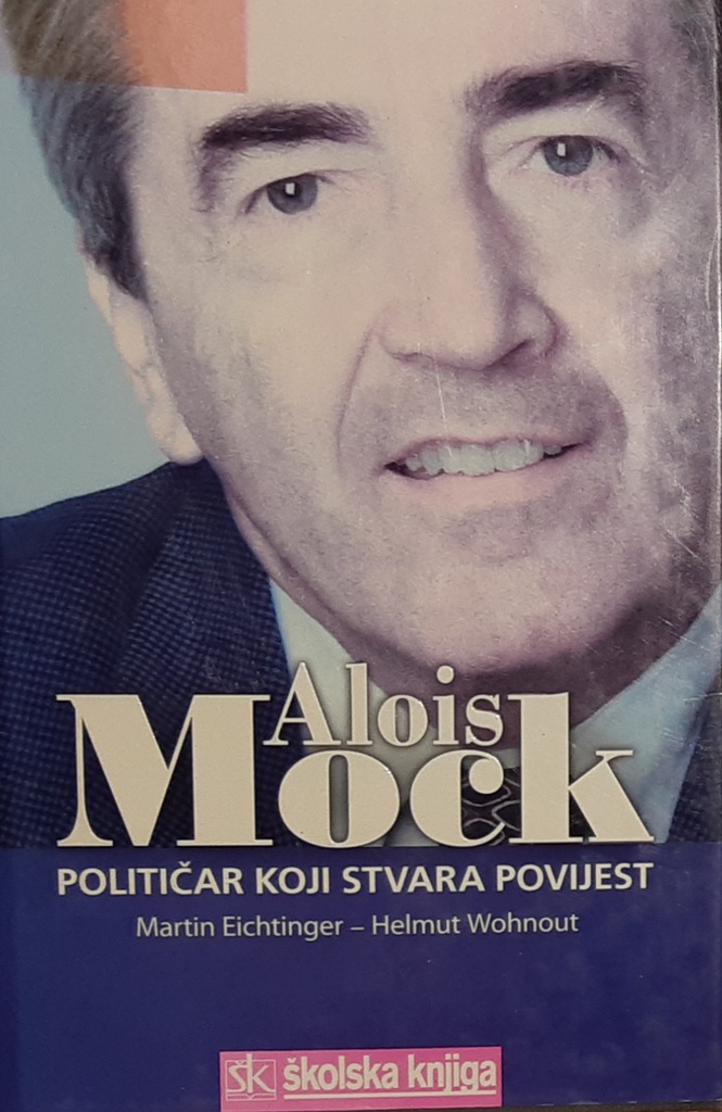 ALOIS MOCK - POLITIČAR KOJI STVARA POVIJEST