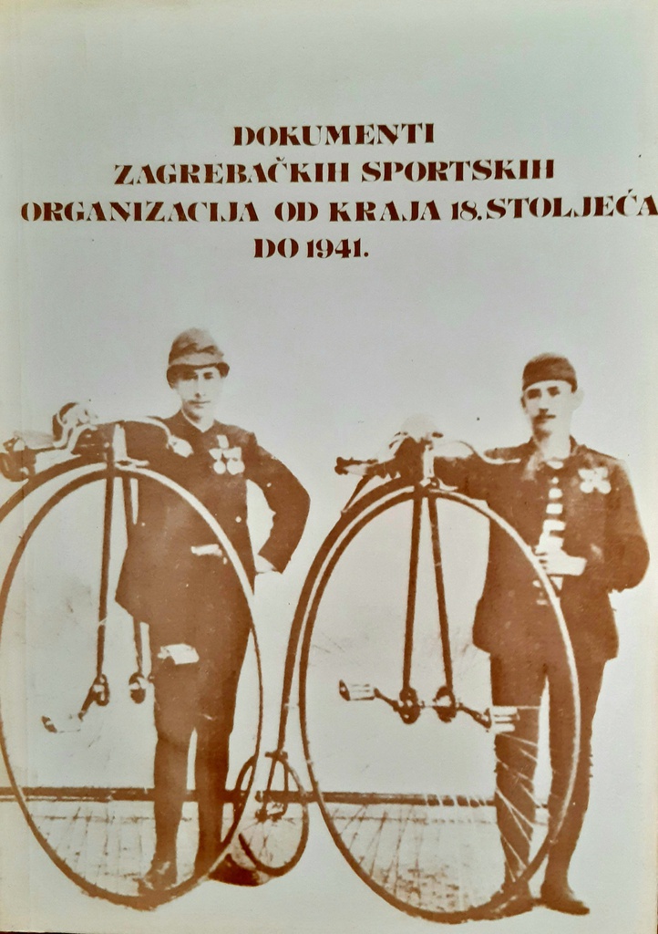 DOKUMENTI ZAGREBAČKIH SPORTSKIH ORGANIZACIJA OD KRAJA 18. STOLJEĆA DO 1941.