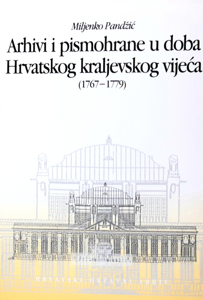 ARHIVI I PISMOHRANE U DOBA HRVATSKOG KRALJEVSKOG VIJEĆA (1767.-1779.)