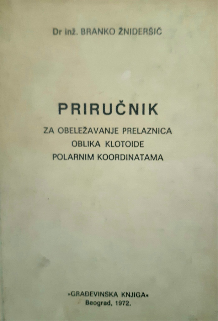 PRIRUČNIK ZA OBELEŽAVANJE PRELAZNICA OBLIKA KLOTOIDE POLARNIM KOORDINATAMA