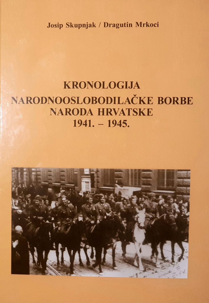 KRONOLOGIJA NARODNOOSLOBODILAČKE BORBE NARODA HRVATSKE 1941.-1945.