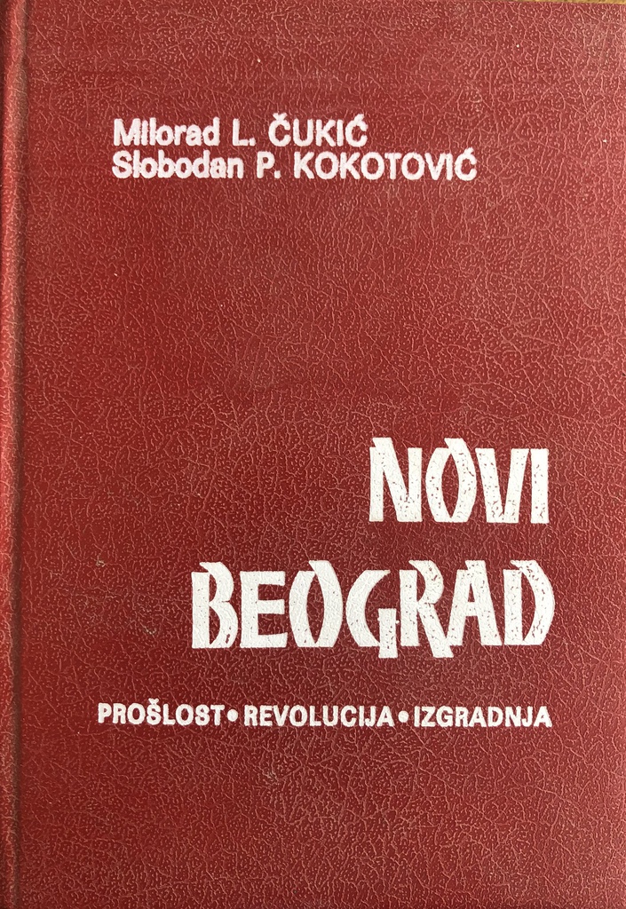 NOVI BEOGRAD-PROŠLOST-REVOLUCIJA-IZGRADNJA