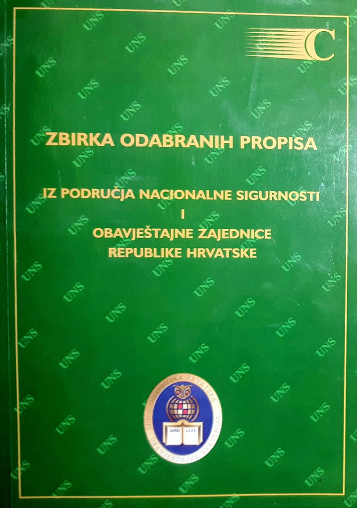 ZBIRKA ODABRANIH PROPISA IZ PODRUČJA NACIONALNE SIGURNOSTI I OBAVJEŠTAJNE ZAJENICE RH