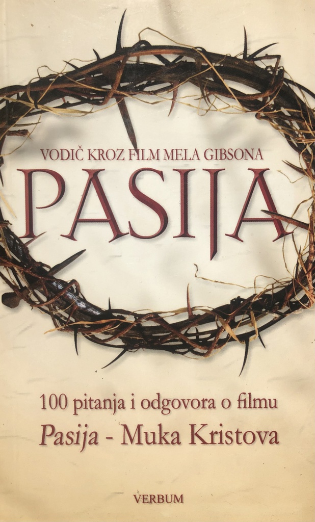 PASIJA-100 PITANJA I ODGOVORA O FILMU PASIJA MUKA KRISTOVA