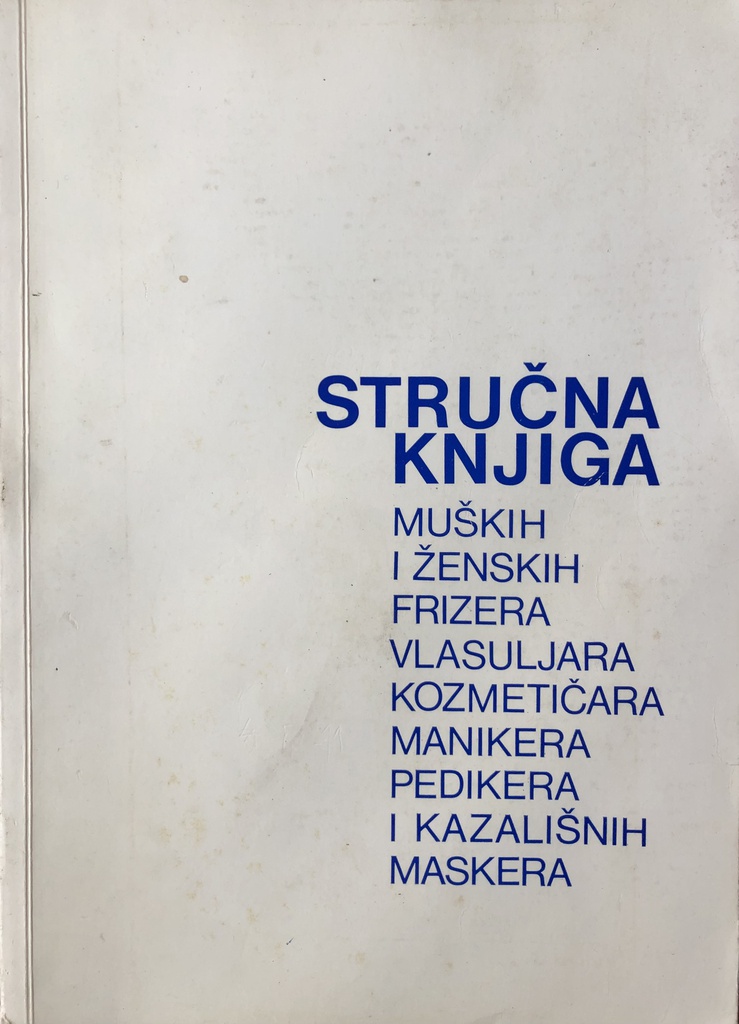 STRUČNA KNJIGA MUŠKIH I ŽENSKIH FRIZURA,VLASULJARA,KOZMETIČARA,MANIKERA,PEDIKERA I KAZALIŠNIH MASKERA