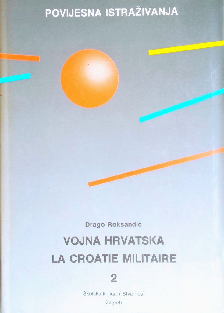 VOJNA HRVATSKA: LA CROATIE MILITAIRE II. KNJIGA