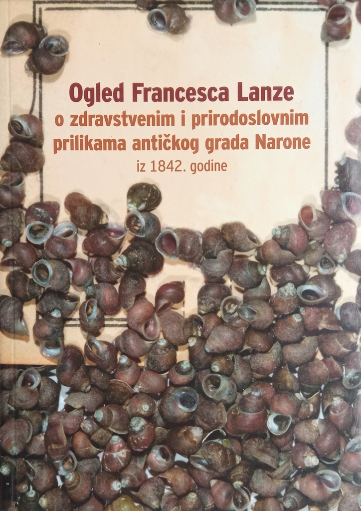 OGLED FRANCESCA LANZE O ZDRAVSTVENIM I PRIRODOSLOVNIM PRILIKAMA ANTIČKOG GRADA NARONE IZ 1842.GODINE