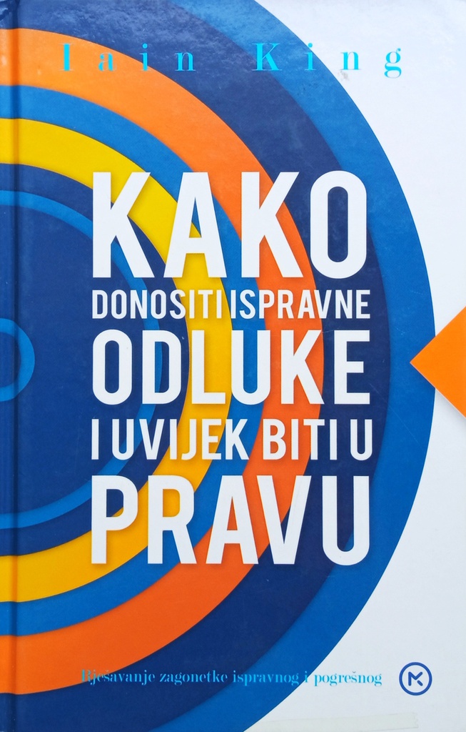 KAKO DONOSITI ISPRAVNE ODLUKE I UVIJEK BITI U PRAVU