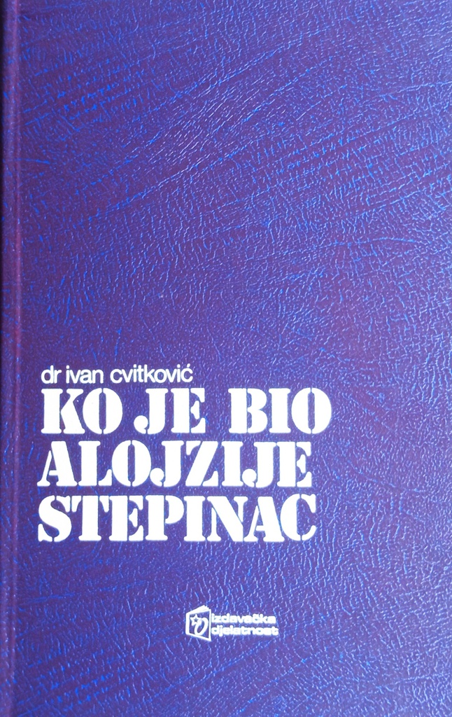 KO JE BIO ALOJZIJE STEPINAC