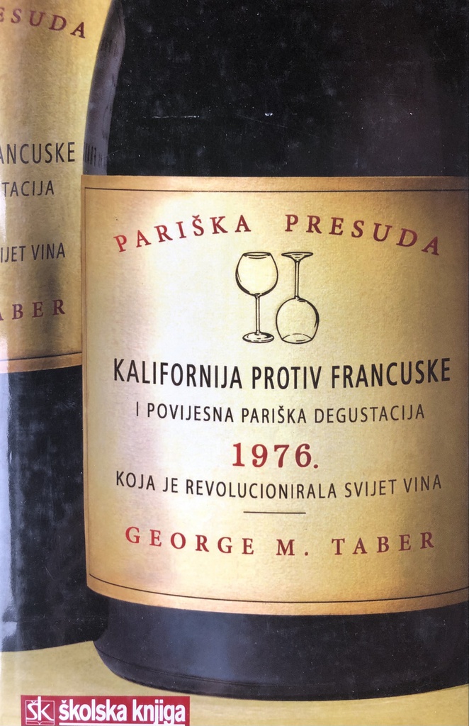 PARIŠKA PRESUDA : KALIFORNIJA PROTIV FRANCUSKE I POVIJESNA PARIŠKA DEGUSTACIJA 1976. KOJA JE REVOLUCIONIRALA SVIJET VINA