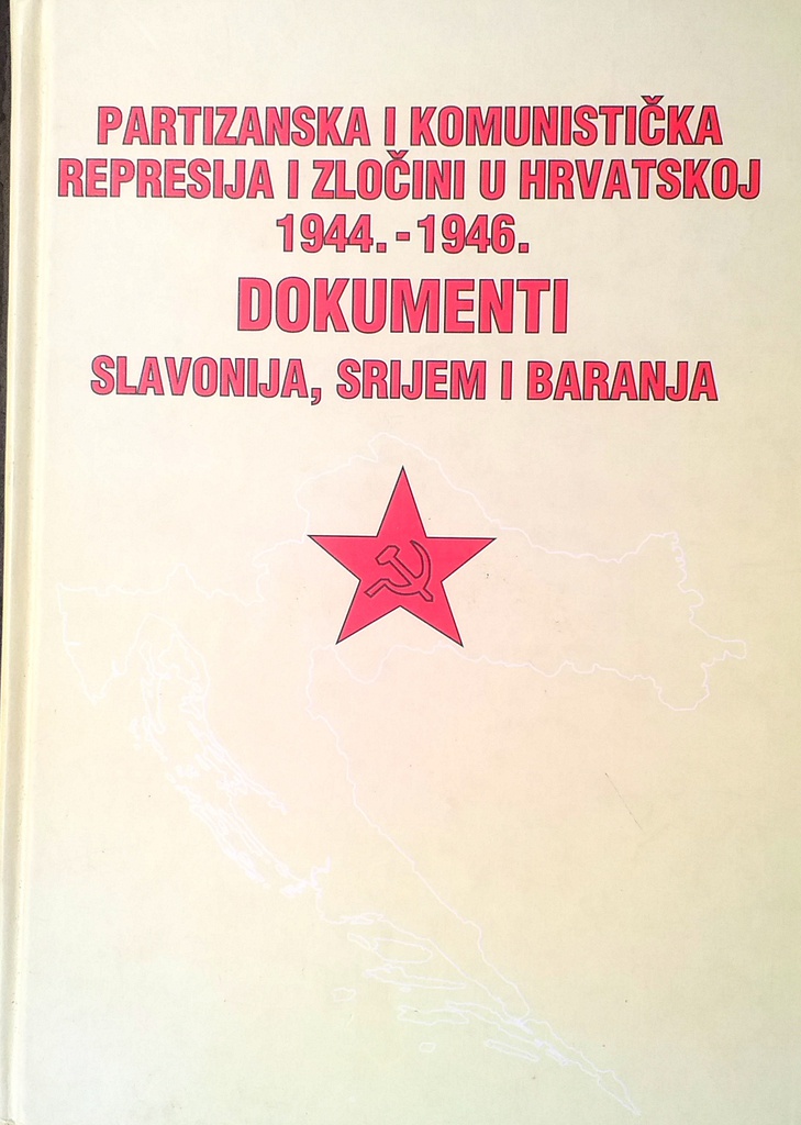 PARTIZANSKA I KOMUNISTIČKA REPRESIJA I ZLOČINI U HRVATSKOJ 1944.-1946. - DOKUMENTI