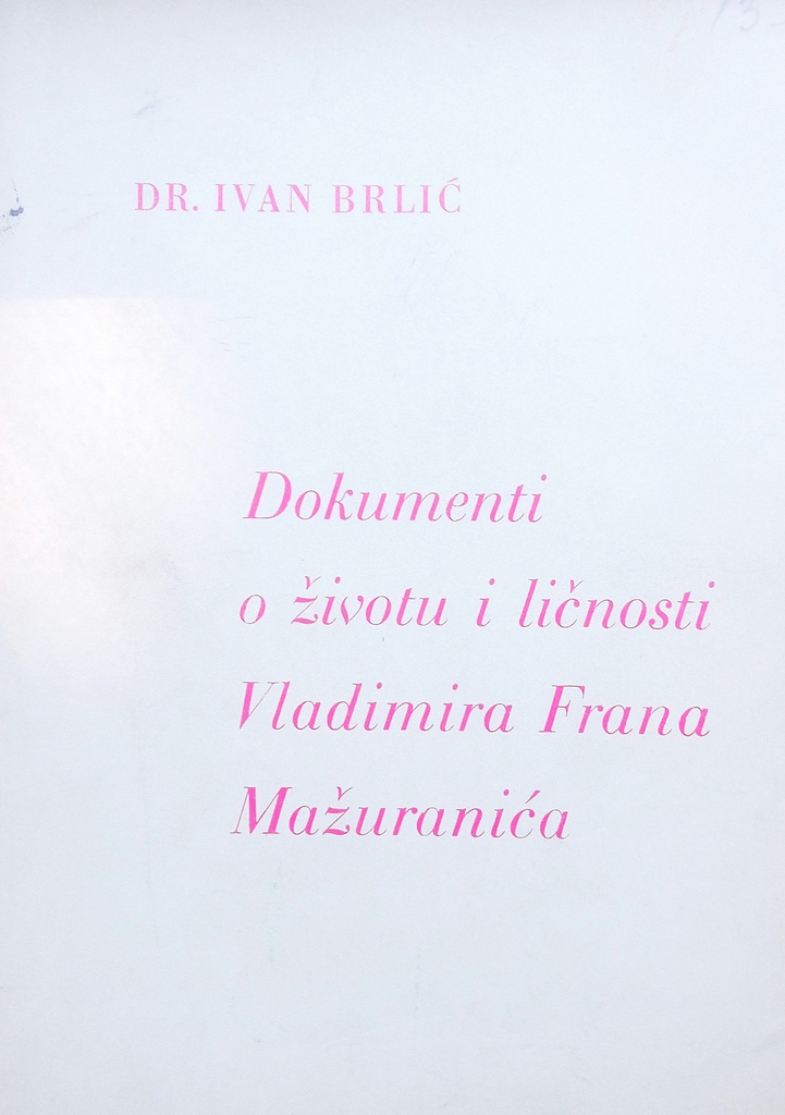 DOKUMENTI O ŽIVOTU I LIČNOSTI VLADIMIRA FRANA MAŽURANIĆA