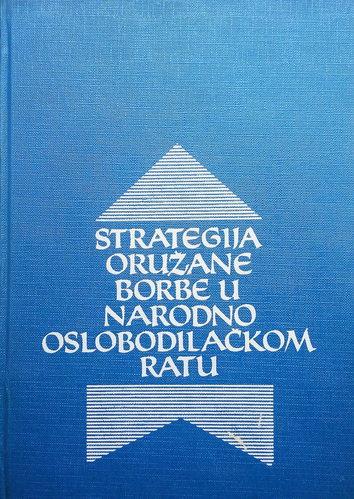 STRATEGIJA ORUŽANE BORBE U NARODNO OSLOBODILAČKOM RATU (1941.-1945.)