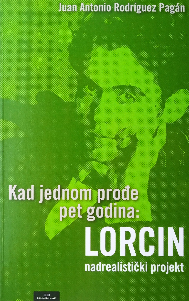 KAD JEDNOM PROĐE PET GODINA: LORCIN NADREALISTIČKI PROJEKT