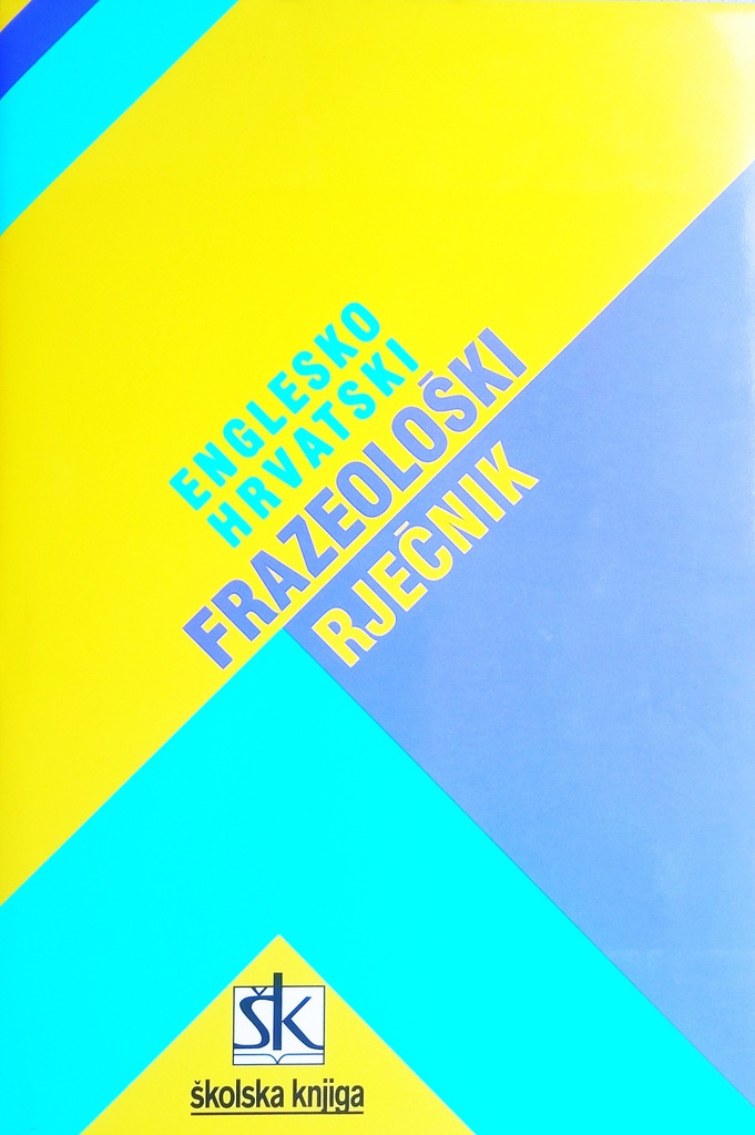 ENGLESKO HRVATSKI FRAZEOLOŠKI RJEČNIK