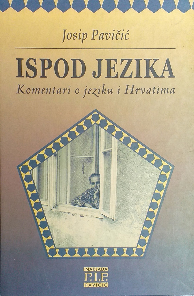 ISPOD JEZIKA - KOMENTARI O JEZIKU I HRVATIMA