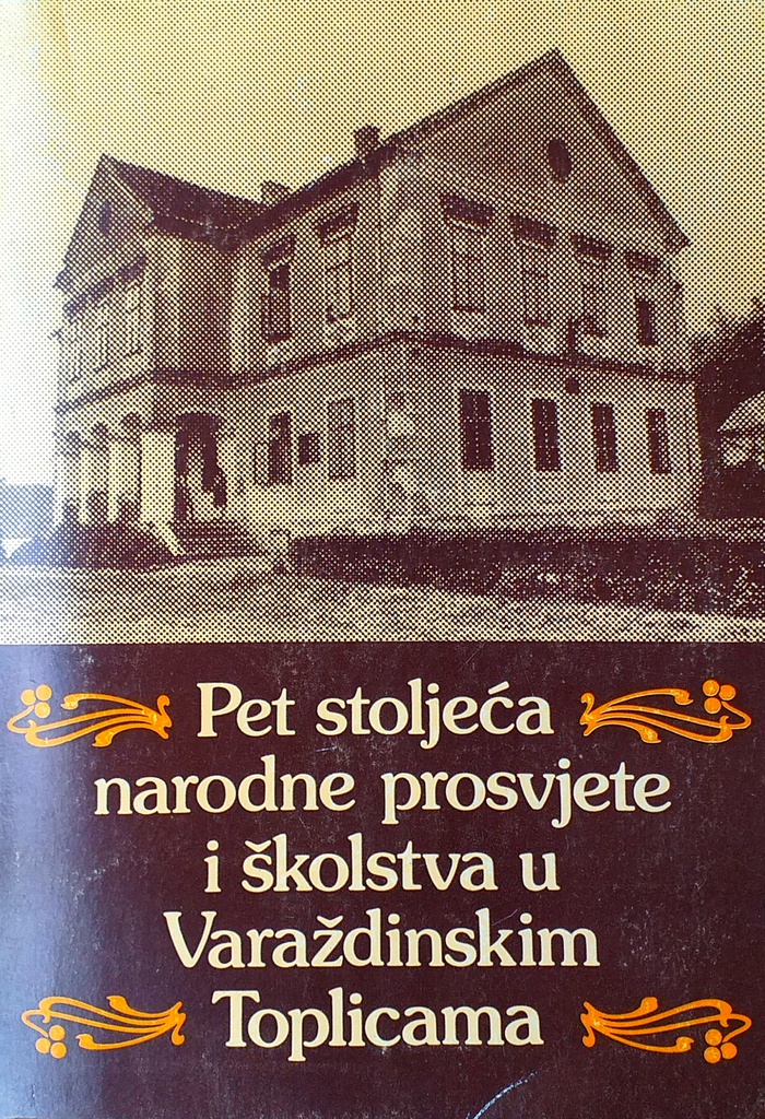 PET STOLJEĆA NARODNE PROSVJETE I ŠKOLSTVA U VARAŽDINSKIM TOPLICAMA I U OPĆINI NOVI MAROF