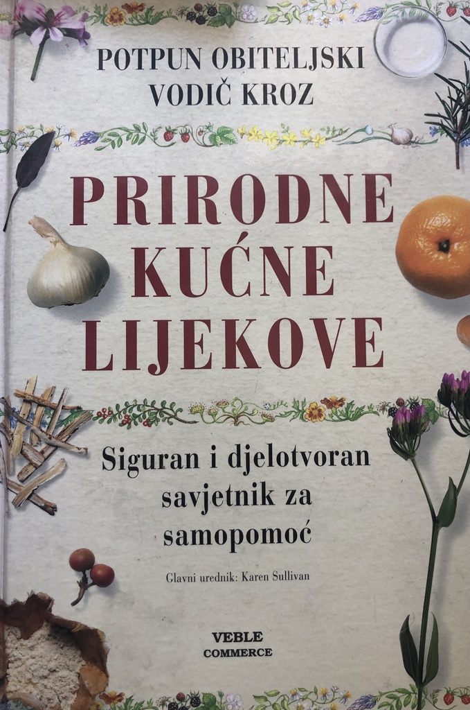 POTPUNI OBITELJSKI VODIČ KROZ PRIRODNE KUĆNE LIJEKOVE